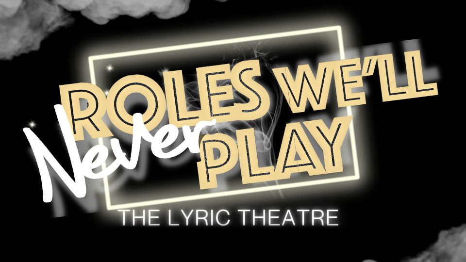 Text reads 'ROLES WE'LL NEVER PLAY' in gold on a dark background.