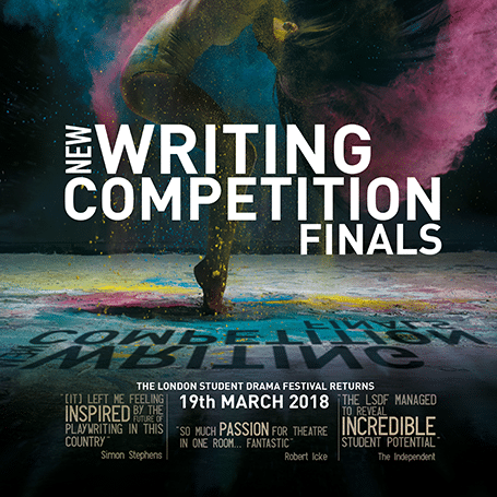 LONDON STUDENT DRAMA FESTIVAL – NEW WRITING FINALS