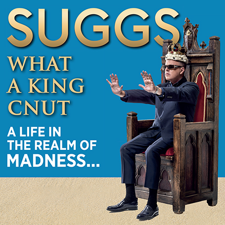 Suggs: What A King Cnut – A Life in The Realm Of Madness