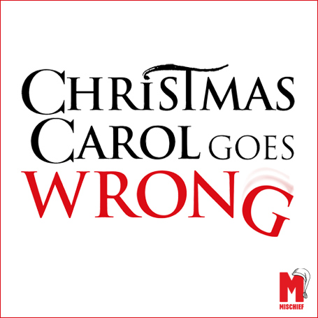 CHRISTMAS CAROL GOES WRONG